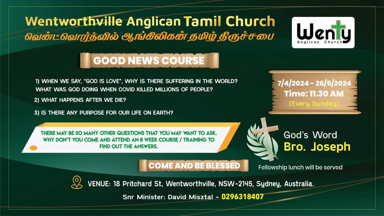 Wentworthville Anglican Tamil Church. Good News Course. Sundays 11.30am. God's Word: Bro. Joseph. Come and be blessed. Fellowship lunch will be served.